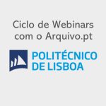 IPL – Politécnico de Lisboa organised a series of webinars with Arquivo.pt